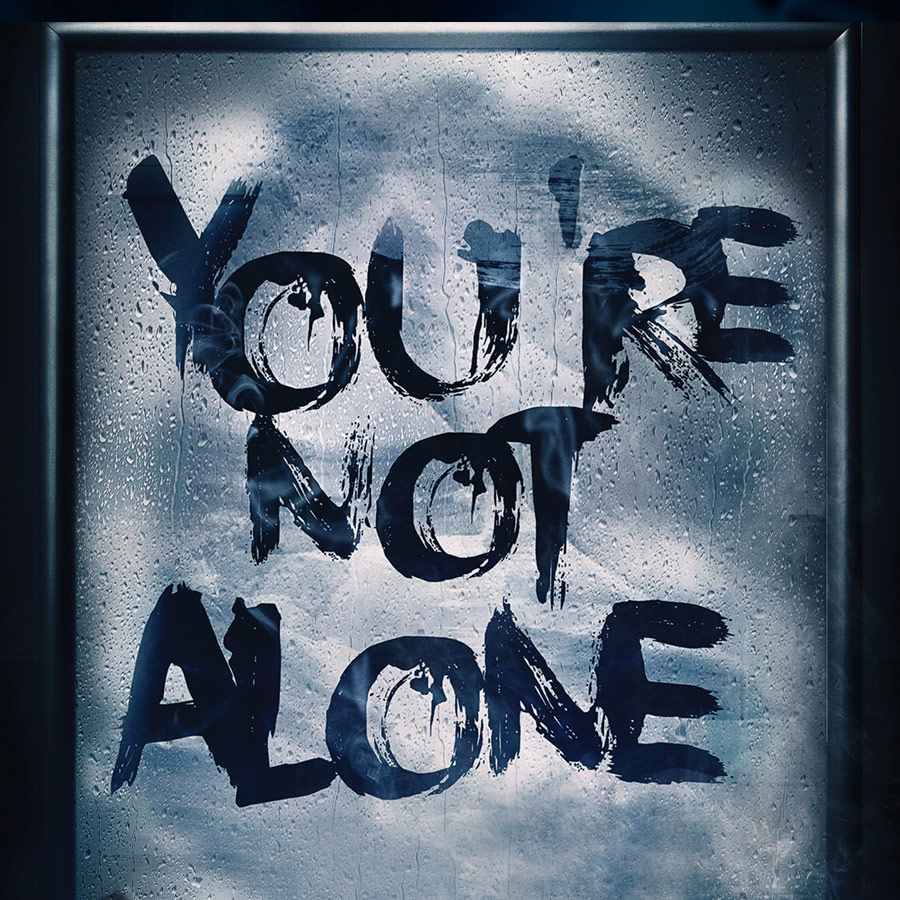 You Are Not Alone